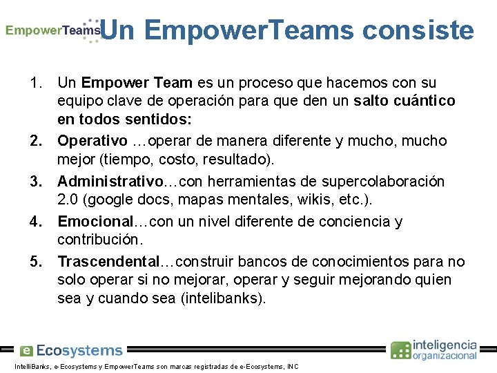 Un Empower. Teams consiste 1. Un Empower Team es un proceso que hacemos con