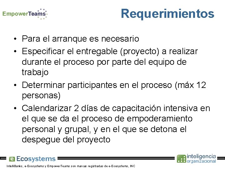 Requerimientos • Para el arranque es necesario • Especificar el entregable (proyecto) a realizar