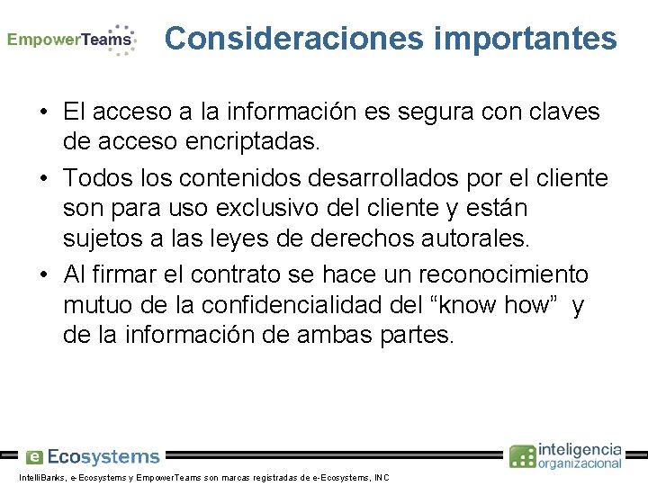 Consideraciones importantes • El acceso a la información es segura con claves de acceso