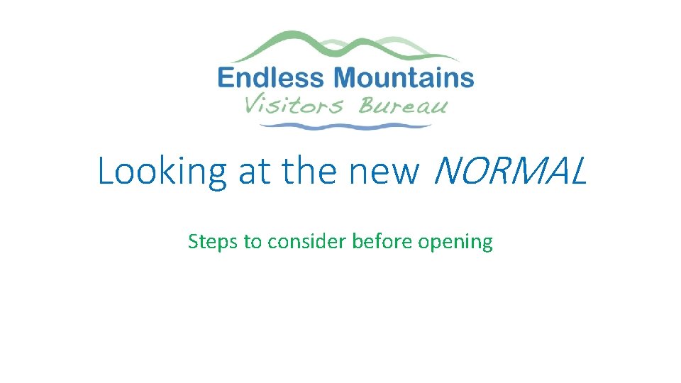Looking at the new NORMAL Steps to consider before opening 