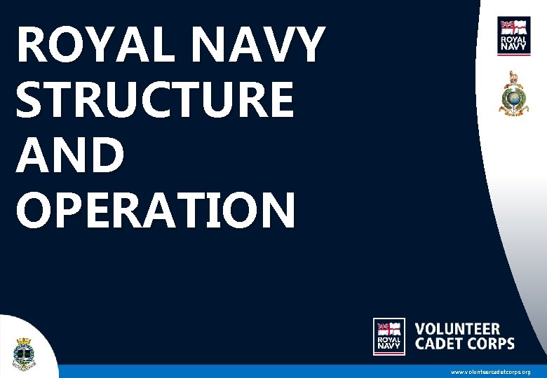 ROYAL NAVY STRUCTURE AND OPERATION www. volunteercadetcorps. org 