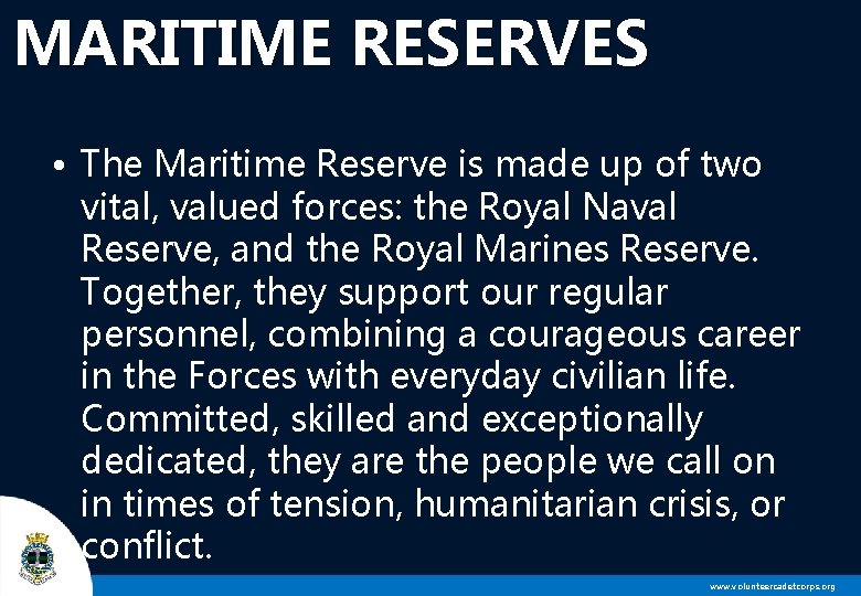 MARITIME RESERVES • The Maritime Reserve is made up of two vital, valued forces: