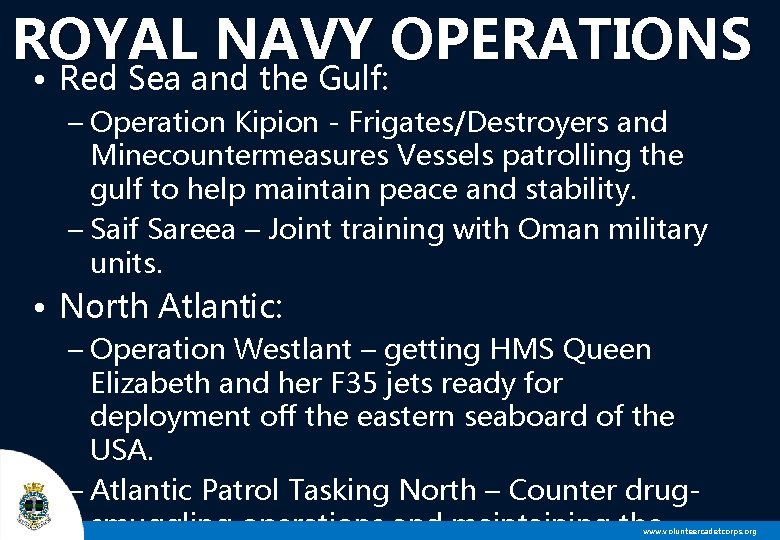 ROYAL NAVY OPERATIONS • Red Sea and the Gulf: – Operation Kipion - Frigates/Destroyers