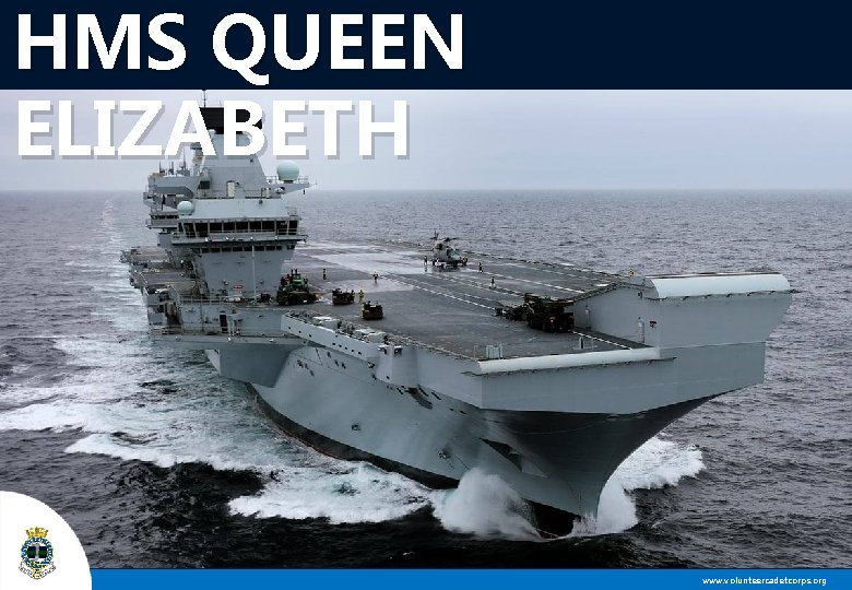 HMS QUEEN ELIZABETH www. volunteercadetcorps. org 