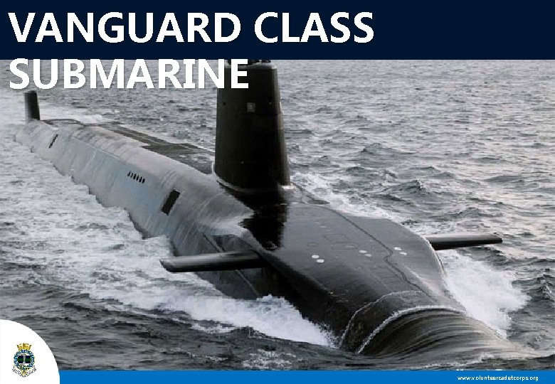 VANGUARD CLASS SUBMARINE www. volunteercadetcorps. org 