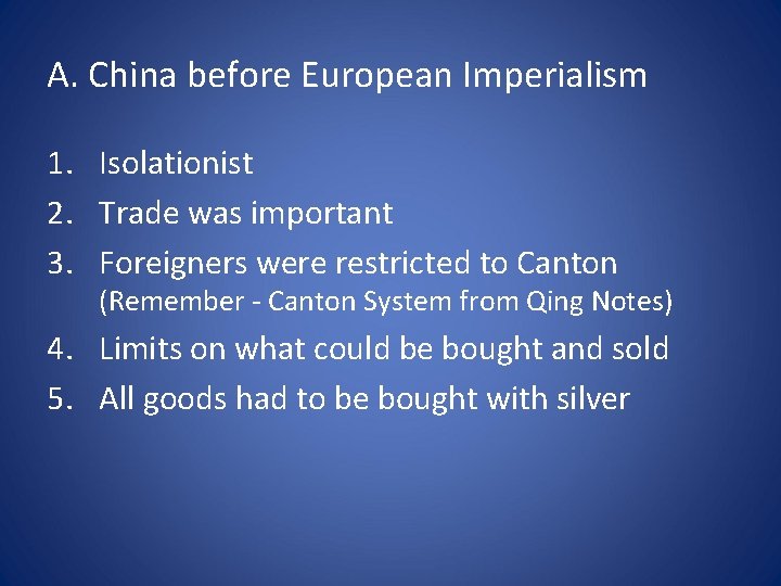 A. China before European Imperialism 1. Isolationist 2. Trade was important 3. Foreigners were