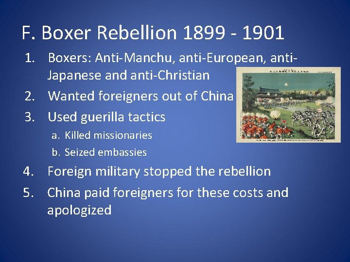 F. Boxer Rebellion 1899 - 1901 1. Boxers: Anti-Manchu, anti-European, anti. Japanese and anti-Christian