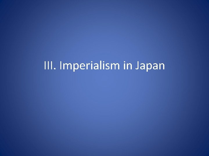 III. Imperialism in Japan 