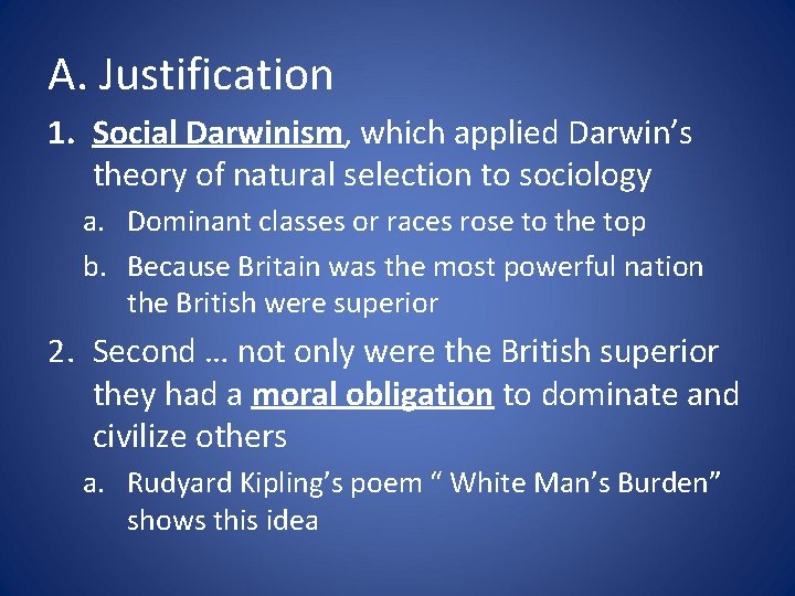 A. Justification 1. Social Darwinism, which applied Darwin’s theory of natural selection to sociology