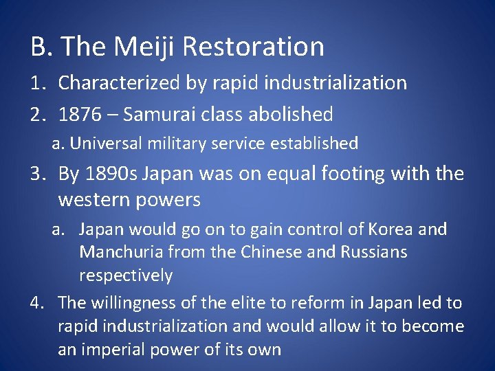 B. The Meiji Restoration 1. Characterized by rapid industrialization 2. 1876 – Samurai class