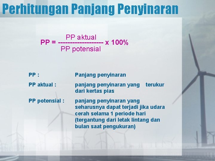 Perhitungan Panjang Penyinaran PP aktual PP = ---------- x 100% PP potensial PP :