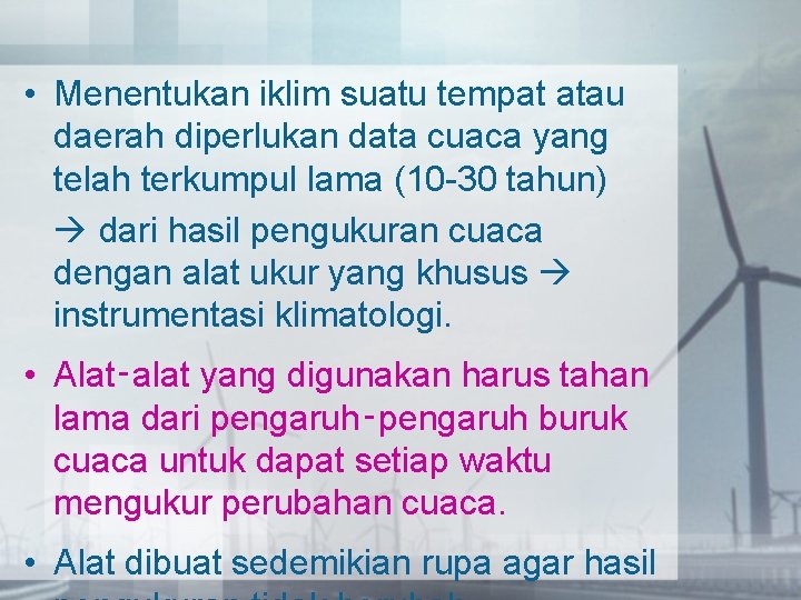  • Menentukan iklim suatu tempat atau daerah diperlukan data cuaca yang telah terkumpul