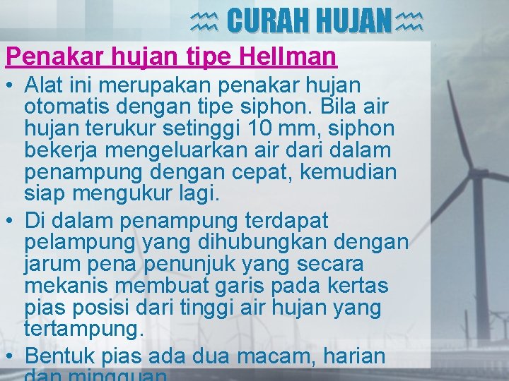  CURAH HUJAN Penakar hujan tipe Hellman • Alat ini merupakan penakar hujan otomatis