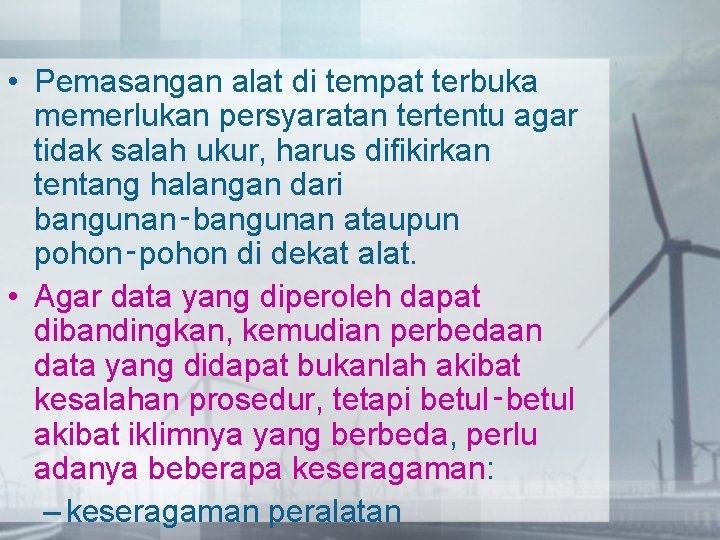  • Pemasangan alat di tempat terbuka memerlukan persyaratan tertentu agar tidak salah ukur,