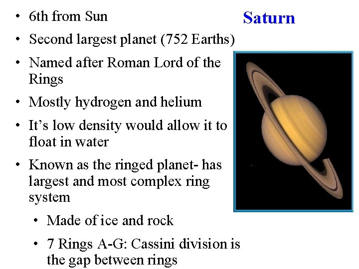  • 6 th from Sun • Second largest planet (752 Earths) • Named