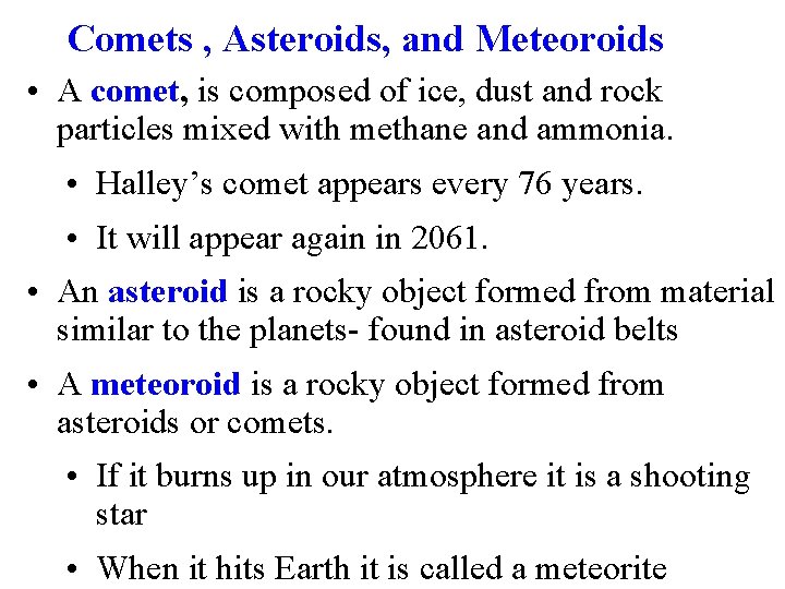 Comets , Asteroids, and Meteoroids • A comet, is composed of ice, dust and