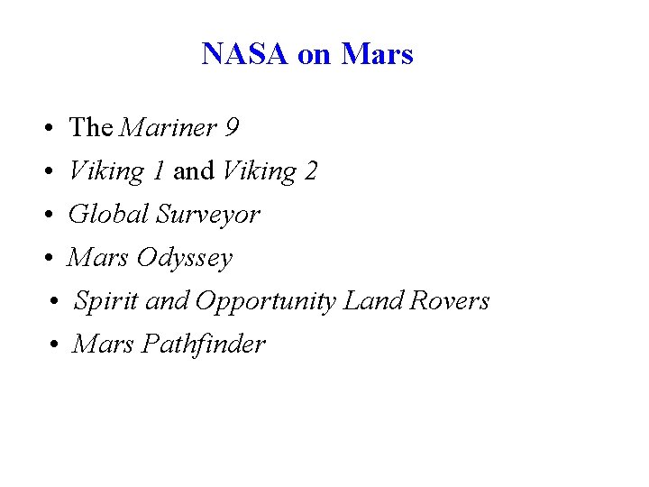 NASA on Mars • The Mariner 9 • Viking 1 and Viking 2 •