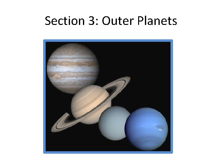 Section 3: Outer Planets 
