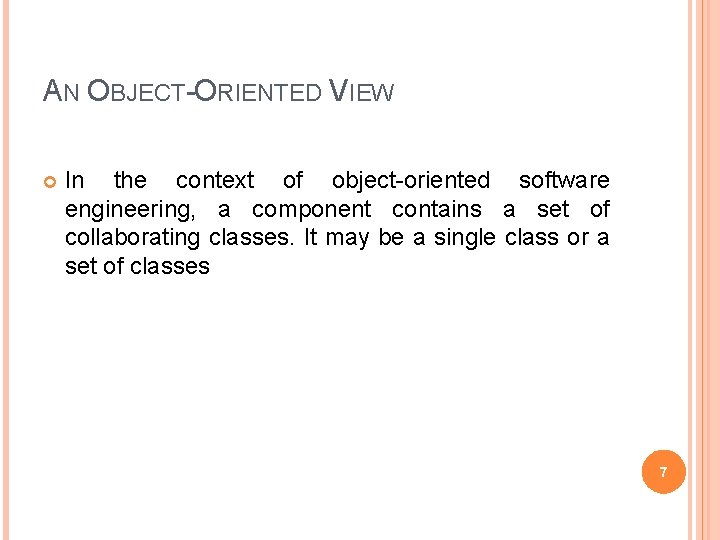 AN OBJECT-ORIENTED VIEW In the context of object-oriented software engineering, a component contains a