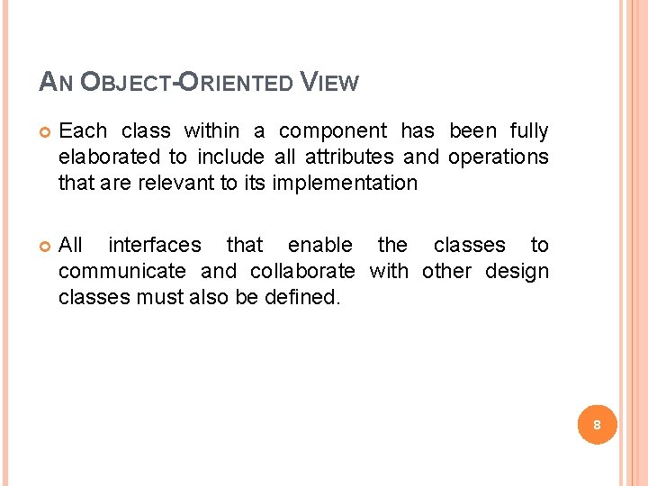 AN OBJECT-ORIENTED VIEW Each class within a component has been fully elaborated to include