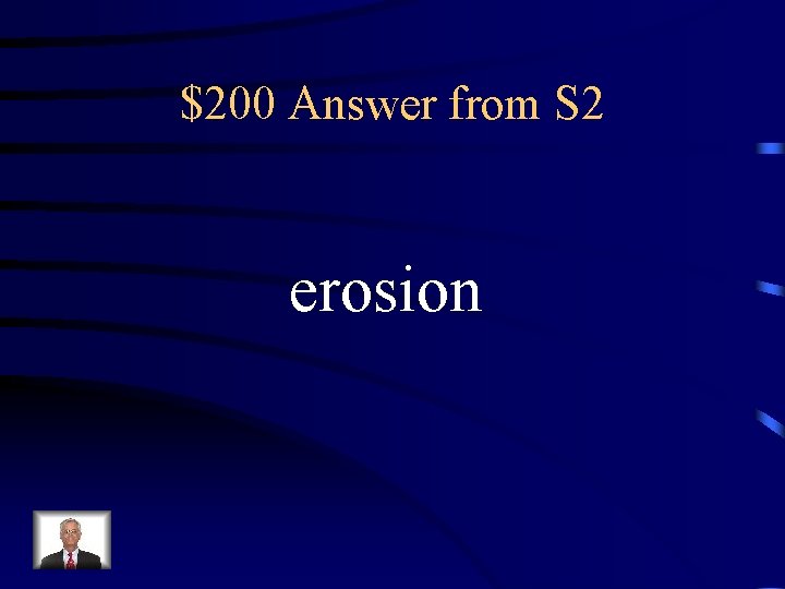 $200 Answer from S 2 erosion 