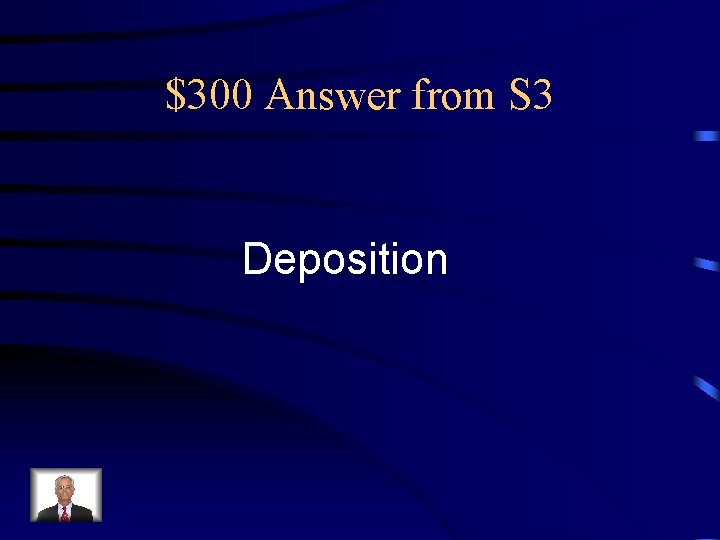 $300 Answer from S 3 Deposition 