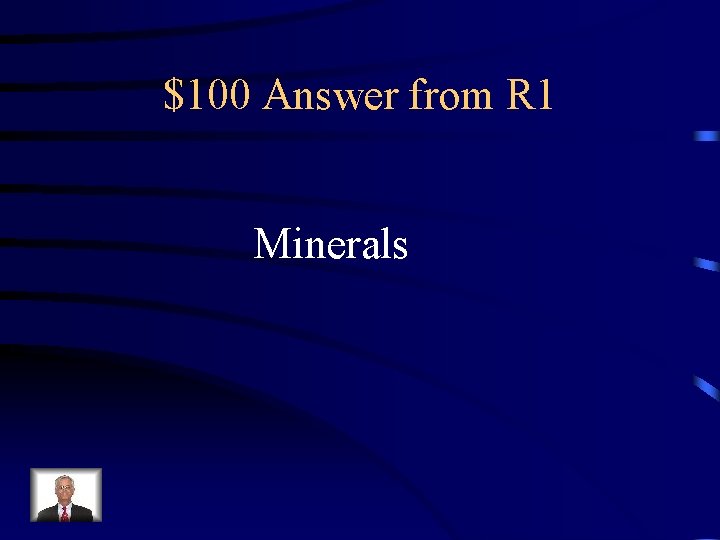 $100 Answer from R 1 Minerals 