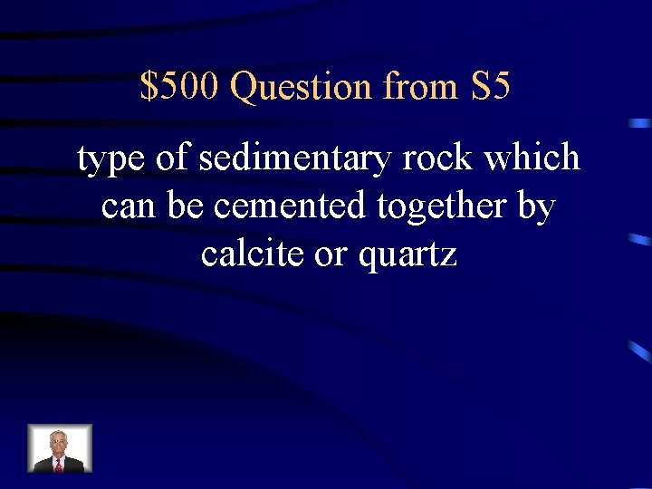 $500 Question from S 5 type of sedimentary rock which can be cemented together