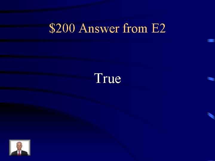 $200 Answer from E 2 True 