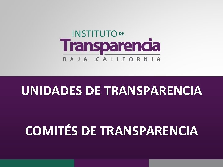 UNIDADES DE TRANSPARENCIA COMITÉS DE TRANSPARENCIA 