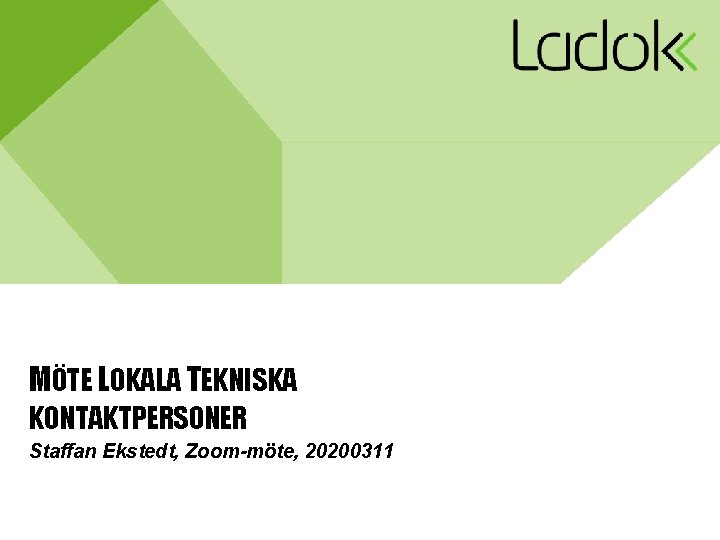 MÖTE LOKALA TEKNISKA KONTAKTPERSONER Staffan Ekstedt, Zoom-möte, 20200311 