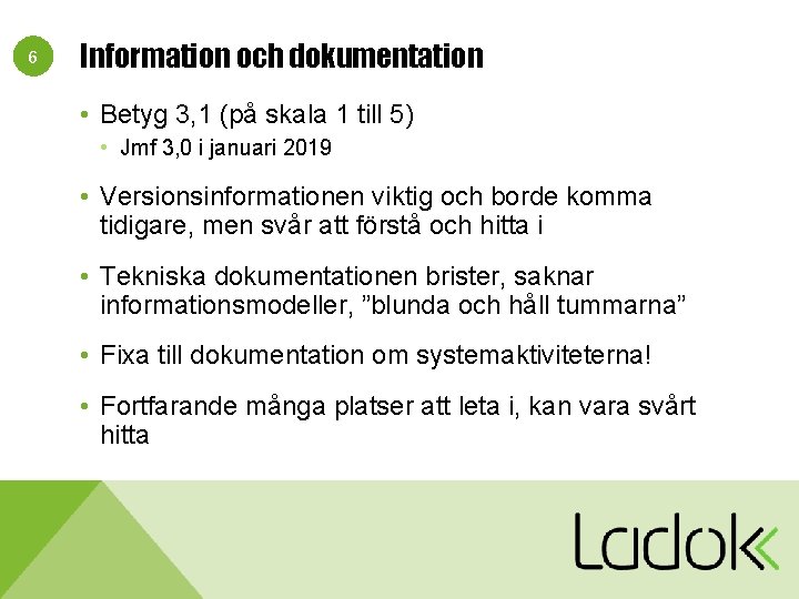 6 Information och dokumentation • Betyg 3, 1 (på skala 1 till 5) •