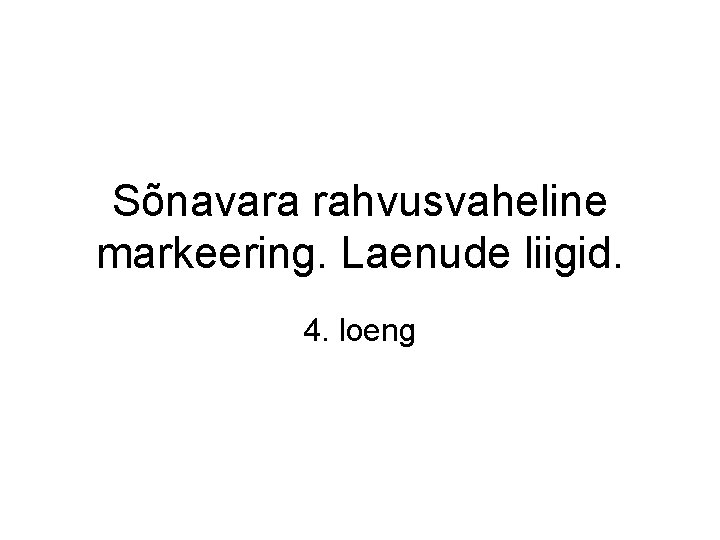 Sõnavara rahvusvaheline markeering. Laenude liigid. 4. loeng 