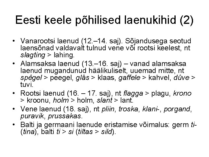 Eesti keele põhilised laenukihid (2) • Vanarootsi laenud (12. – 14. saj). Sõjandusega seotud