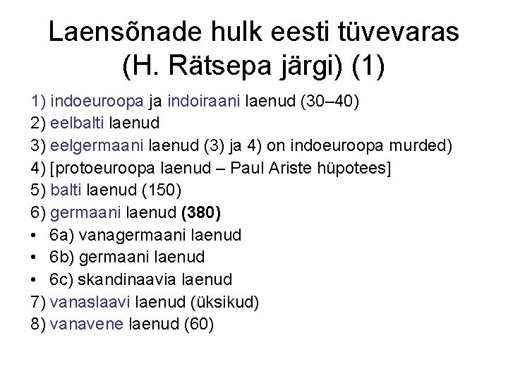 Laensõnade hulk eesti tüvevaras (H. Rätsepa järgi) (1) 1) indoeuroopa ja indoiraani laenud (30–