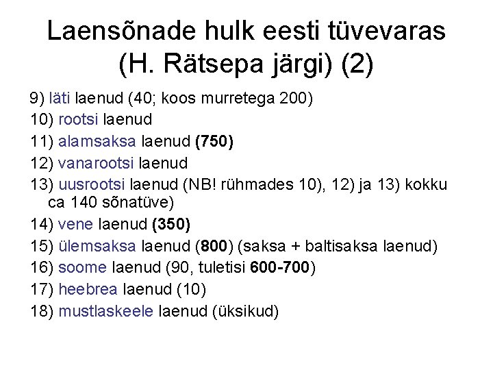 Laensõnade hulk eesti tüvevaras (H. Rätsepa järgi) (2) 9) läti laenud (40; koos murretega