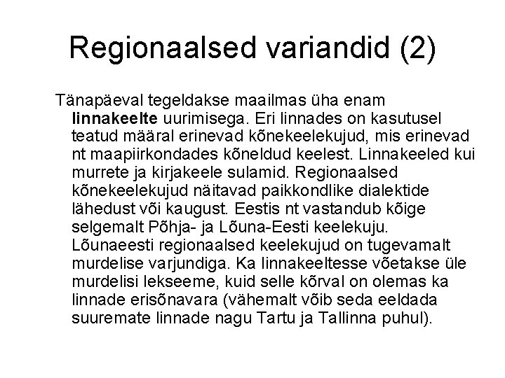 Regionaalsed variandid (2) Tänapäeval tegeldakse maailmas üha enam linnakeelte uurimisega. Eri linnades on kasutusel