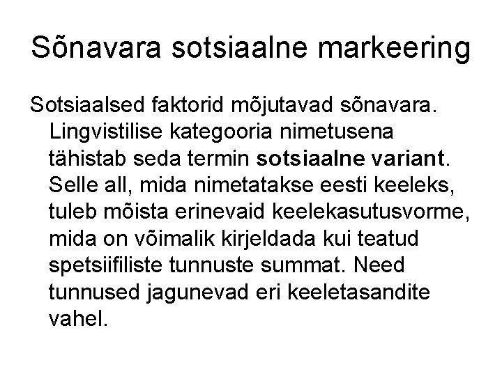 Sõnavara sotsiaalne markeering Sotsiaalsed faktorid mõjutavad sõnavara. Lingvistilise kategooria nimetusena tähistab seda termin sotsiaalne