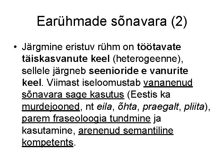 Earühmade sõnavara (2) • Järgmine eristuv rühm on töötavate täiskasvanute keel (heterogeenne), sellele järgneb