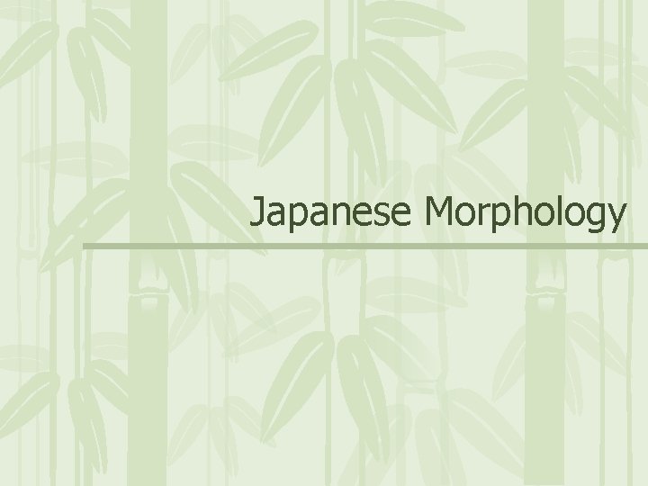 Japanese Morphology 