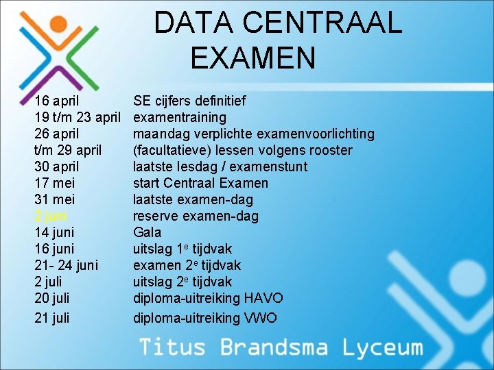 DATA CENTRAAL EXAMEN 16 april 19 t/m 23 april 26 april t/m 29 april