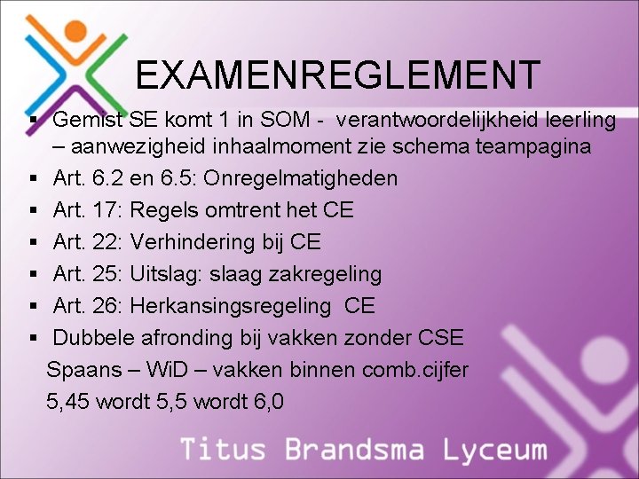 EXAMENREGLEMENT § Gemist SE komt 1 in SOM - verantwoordelijkheid leerling – aanwezigheid inhaalmoment