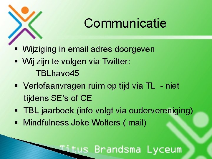 Communicatie § Wijziging in email adres doorgeven § Wij zijn te volgen via Twitter: