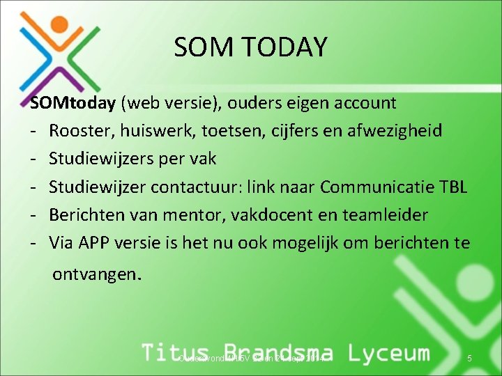 SOM TODAY SOMtoday (web versie), ouders eigen account - Rooster, huiswerk, toetsen, cijfers en