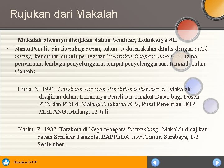 Rujukan dari Makalah biasanya disajikan dalam Seminar, Lokakarya dll. • Nama Penulis ditulis paling