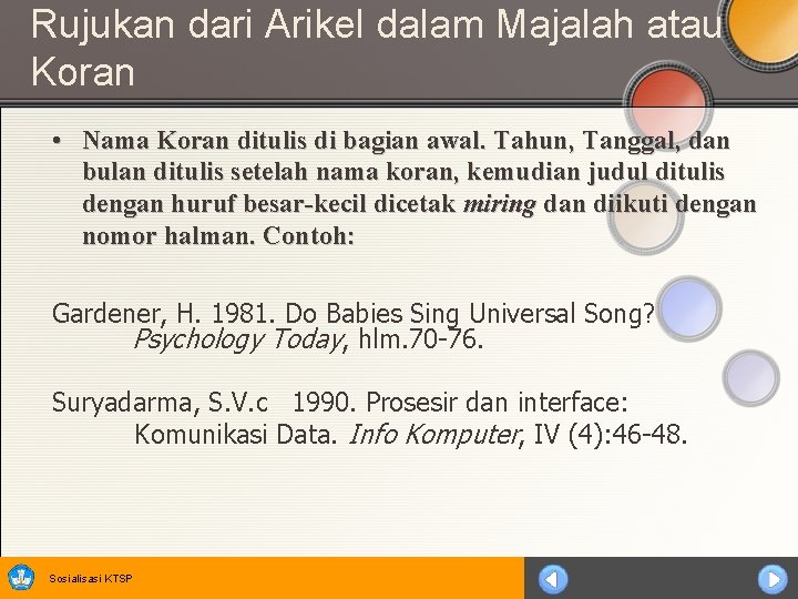 Rujukan dari Arikel dalam Majalah atau Koran • Nama Koran ditulis di bagian awal.