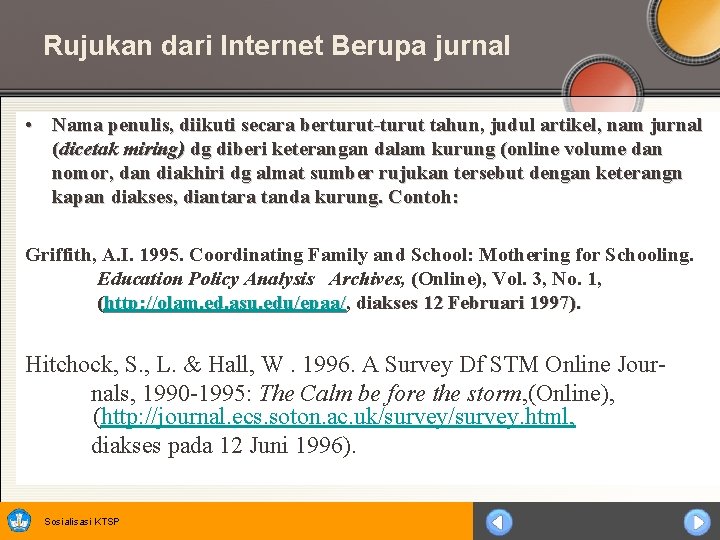 Rujukan dari Internet Berupa jurnal • Nama penulis, diikuti secara berturut-turut tahun, judul artikel,