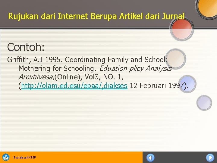 Rujukan dari Internet Berupa Artikel dari Jurnal Contoh: Griffith, A. I 1995. Coordinating Family