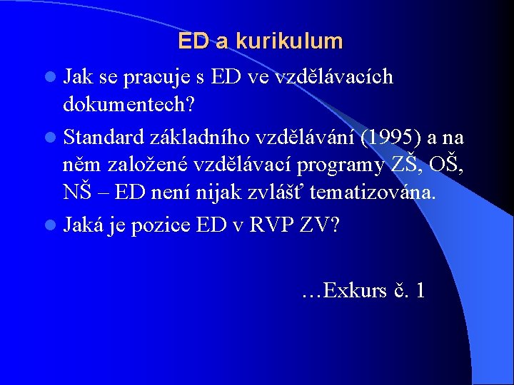 ED a kurikulum l Jak se pracuje s ED ve vzdělávacích dokumentech? l Standard