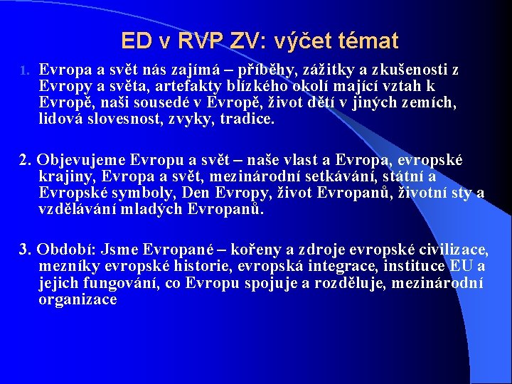 ED v RVP ZV: výčet témat 1. Evropa a svět nás zajímá – příběhy,